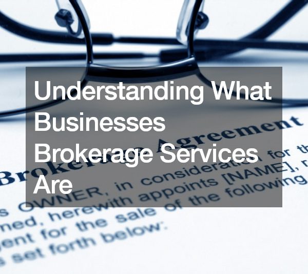 Understanding What Businesses Brokerage Services Are