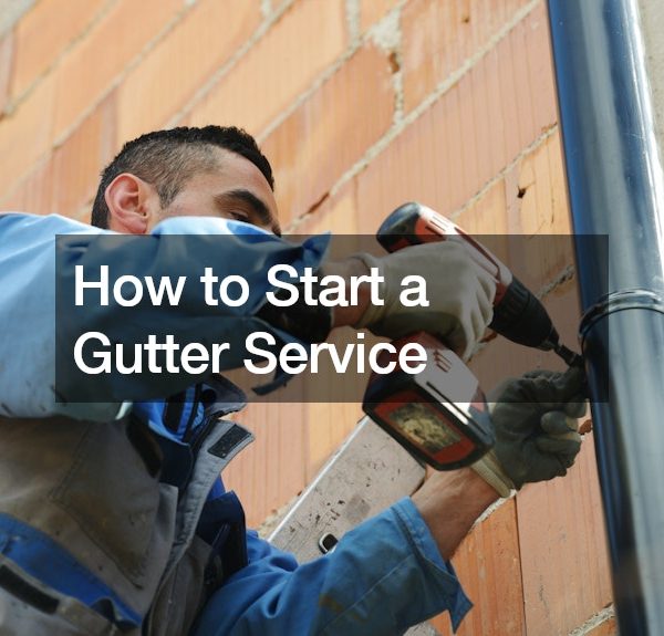 How to Start a Gutter Service