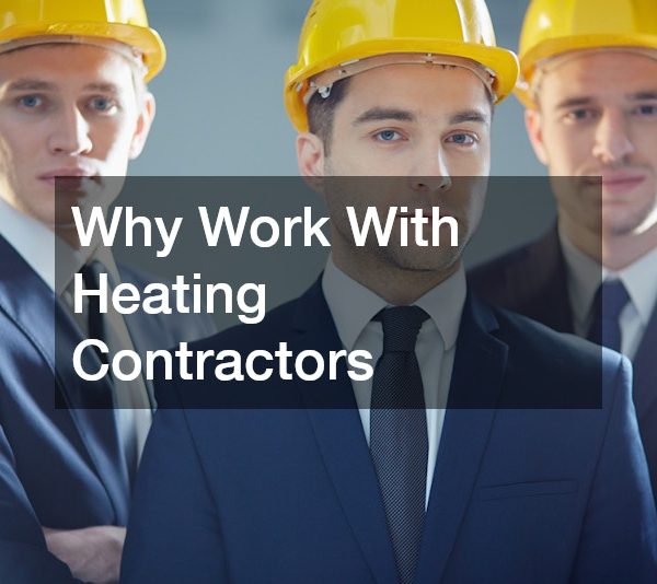 Why Work With Heating Contractors