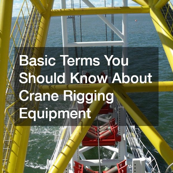 Basic Terms You Should Know About Crane Rigging Equipment