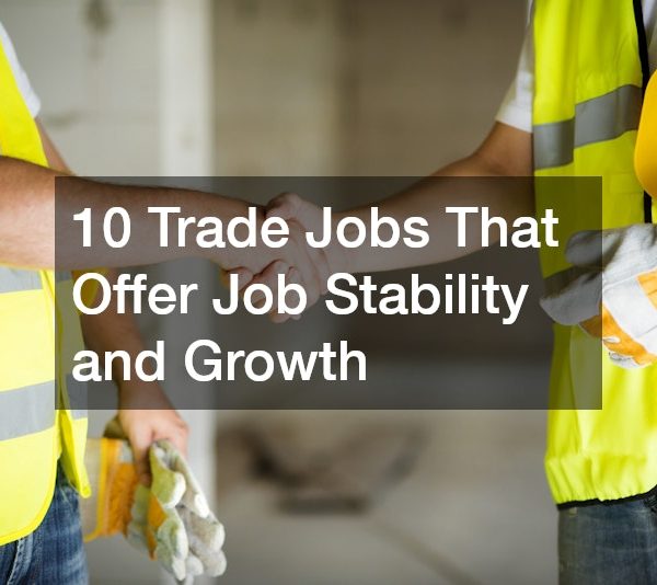 10 Trade Jobs That Offer Job Stability and Growth